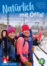 Abbildung von: Natürlich mit Öffis! Die besten Skitouren, Reibn und Skisafaris ab München - Rother Bergverlag