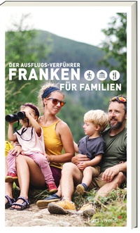 Abbildung von: Der Ausflugsverführer Franken für Familien - ars vivendi
