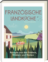 Abbildung von: Französische Landküche - Deutscher Kochbuchpreis (bronze) - ars vivendi