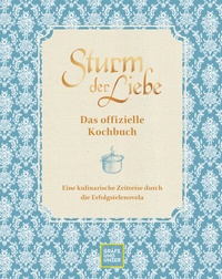 Abbildung von: Das offizielle Sturm der Liebe-Kochbuch - Gräfe und Unzer