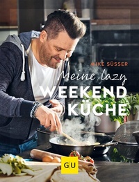 Abbildung von: Meine lazy Weekendküche - Gräfe und Unzer