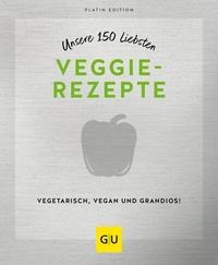 Abbildung von: Unsere 150 liebsten Veggie-Rezepte - Gräfe und Unzer