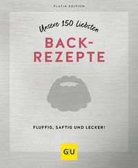Abbildung von: Unsere 150 liebsten Backrezepte - Gräfe und Unzer