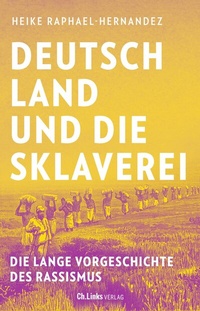 Abbildung von: Deutschland und die Sklaverei - Christoph Links Verlag