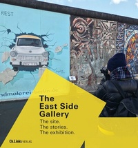 Abbildung von: The East Side Gallery - Christoph Links Verlag