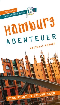 Abbildung von: Hamburg - Abenteuer Reiseführer Michael Müller Verlag - Michael Müller Verlag