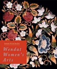 Abbildung von: Wendat Women's Arts - McGill-Queen's University Press