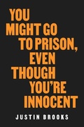 Bild: You Might Go to Prison, Even Though You're Innocent - University of California Press