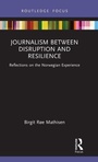 Cover: Journalism Between Disruption and Resilience - Routledge