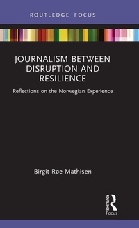 Enlarge image Cover: Journalism Between Disruption and Resilience - Routledge