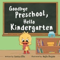 Cover: Goodbye Preschool, Hello Kindergarten - Sonica Ellis
