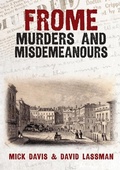 Cover: Frome Murders and Misdemeanours - Amberley Publishing