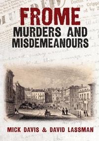 Abbildung von: Frome Murders and Misdemeanours - Amberley Publishing