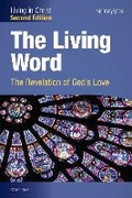 Cover: The Living Word: The Revelation of God's Love (Second Edition) Student Text (Living in Christ) - Saint Mary's Press