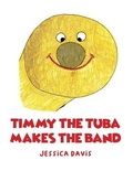 Cover: Timmy the Tuba Makes the Band - Dorrance Publishing Co.
