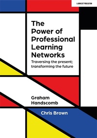 Enlarge image Cover: The Power of Professional Learning Networks: Traversing the present; transforming the future - John Catt Educational Ltd