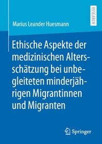 Abbildung von: Ethische Aspekte der medizinischen Altersschätzung bei unbegleiteten minderjährigen Migrantinnen und Migranten - Springer