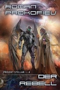 Cover: Der Rebell (Projekt Stellar Buch 4 LitRPG-Serie) - Magic Dome Books