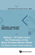 Cover: Options - 45 Years Since The Publication Of The Black-scholes-merton Model: The Gershon Fintech Center Conference - World Scientific Publishing Co Pte Ltd