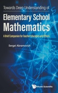 Cover: Towards Deep Understanding Of Elementary School Mathematics: A Brief Companion For Teacher Educators And Others - World Scientific Publishing Co Pte Ltd