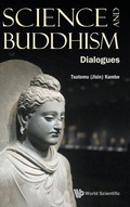 Cover: Science And Buddhism: Dialogues - World Scientific Publishing Co Pte Ltd