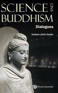 Enlarge image Cover: Science And Buddhism: Dialogues - World Scientific Publishing Co Pte Ltd