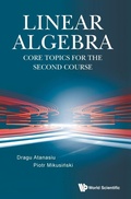 Cover: Linear Algebra: Core Topics For The Second Course - World Scientific Publishing Co Pte Ltd