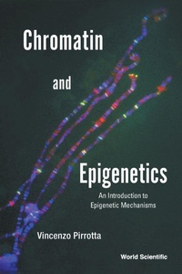 Abbildung von: Chromatin And Epigenetics: An Introduction To Epigenetic Mechanisms - World Scientific Publishing Co Pte Ltd