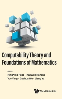 Enlarge image Cover: Computability Theory And Foundations Of Mathematics - Proceedings Of The 9th International Conference On Computability Theory And Foundations Of Mathematics - World Scientific Publishing Co Pte Ltd