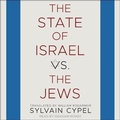 Cover: The State of Israel vs. the Jews - Tantor Audio