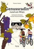 Cover: Genussradln rund um Wien - Styria Verlag in Verlagsgruppe Styria GmbH & Co. KG