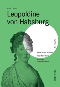 Abbildung von: Leopoldine von Habsburg - Molden Verlag in Verlagsgruppe Styria GmbH &  Co. KG