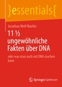 Cover: 11 &frac12; ungew&ouml;hnliche Fakten &uuml;ber DNA - Springer Spektrum