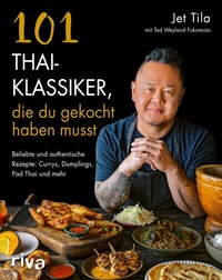 Abbildung von: 101 Thai-Klassiker, die du gekocht haben musst - Riva