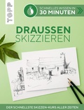 Cover: Schnelles Wissen in 30 Minuten - Drau&szlig;en skizzieren - frechverlag GmbH