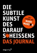 Cover: Die subtile Kunst des Daraufschei&szlig;ens: Das Journal - mvg
