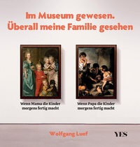 Abbildung von: Im Museum gewesen. Überall meine Familie gesehen - Yes Publishing