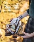 Cover: Durch das Jahr mit Our Food Stories - Die Gestalten Verlag