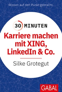 Bild: 30 Minuten Karriere machen mit XING, LinkedIn und Co. - GABAL