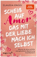 Cover: Schei&szlig; auf Amor, das mit der Liebe mach ich selbst - mvg