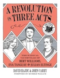 Cover: A Revolution in Three Acts - Columbia University Press