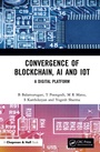 Cover: Convergence of Blockchain, AI and IoT - Chapman & Hall/CRC