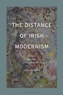 Cover: The Distance of Irish Modernism - Bloomsbury Academic