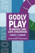 Cover: Godly Play in Middle and Late Childhood - Church Publishing Inc