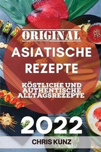 Abbildung von: Original Asiatische Rezepte 2022 - CHRIS KUNZ