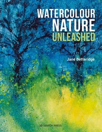 Abbildung von: Watercolour Nature Unleashed - Search Press Ltd