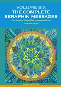 Cover: Volume 6: THE COMPLETE SERAPHIN MESSAGES - Seraphin Series: Book 9