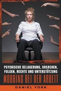 Abbildung von: Mobbing bei der Arbeit - Daniel York