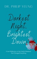 Abbildung von: Darkest Night, Brightest Dawn: A Lent Reflection - Yeung E Publishing