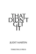 Cover: That Didn't Get It - Terrestrius Press Ltd.